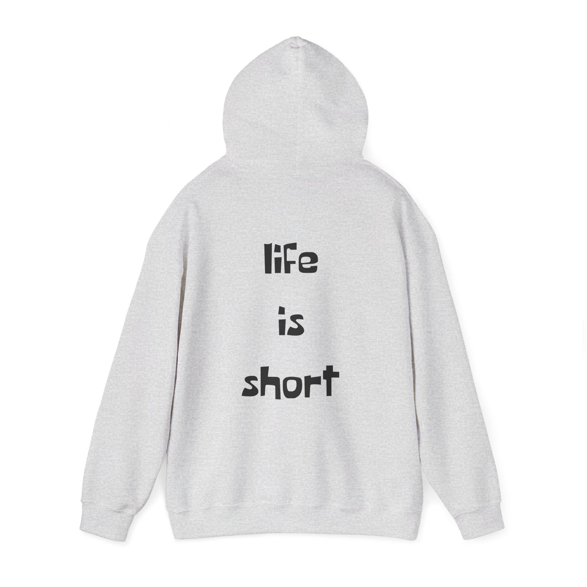 Life is Short Hoodie
