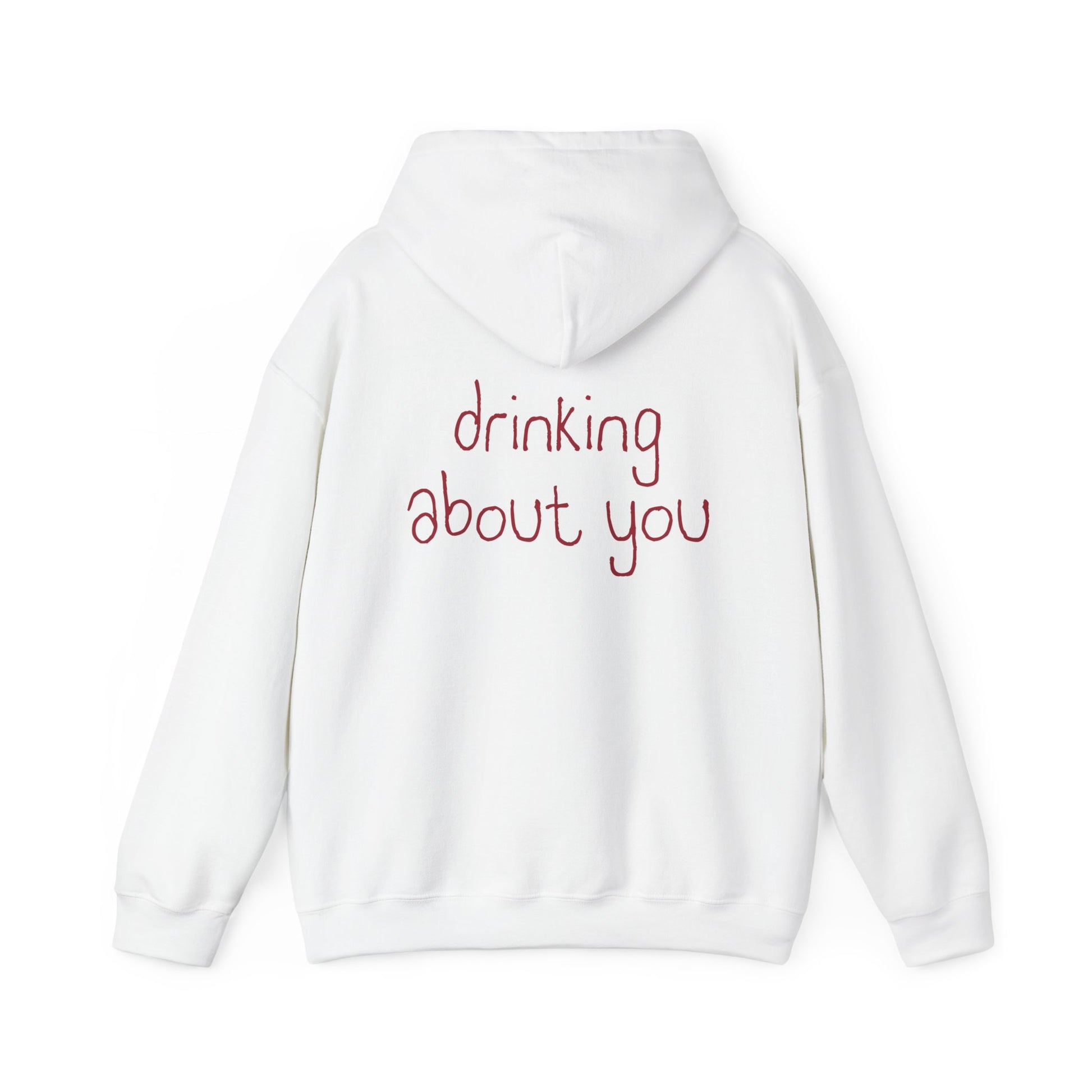 Drinking About You Hoodie