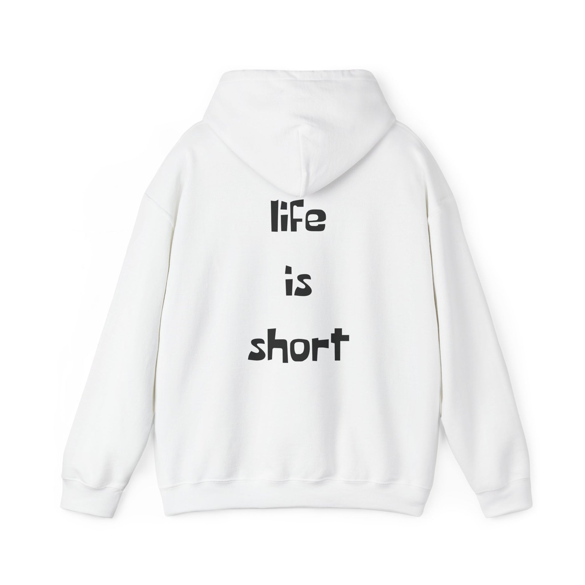Life is Short Hoodie