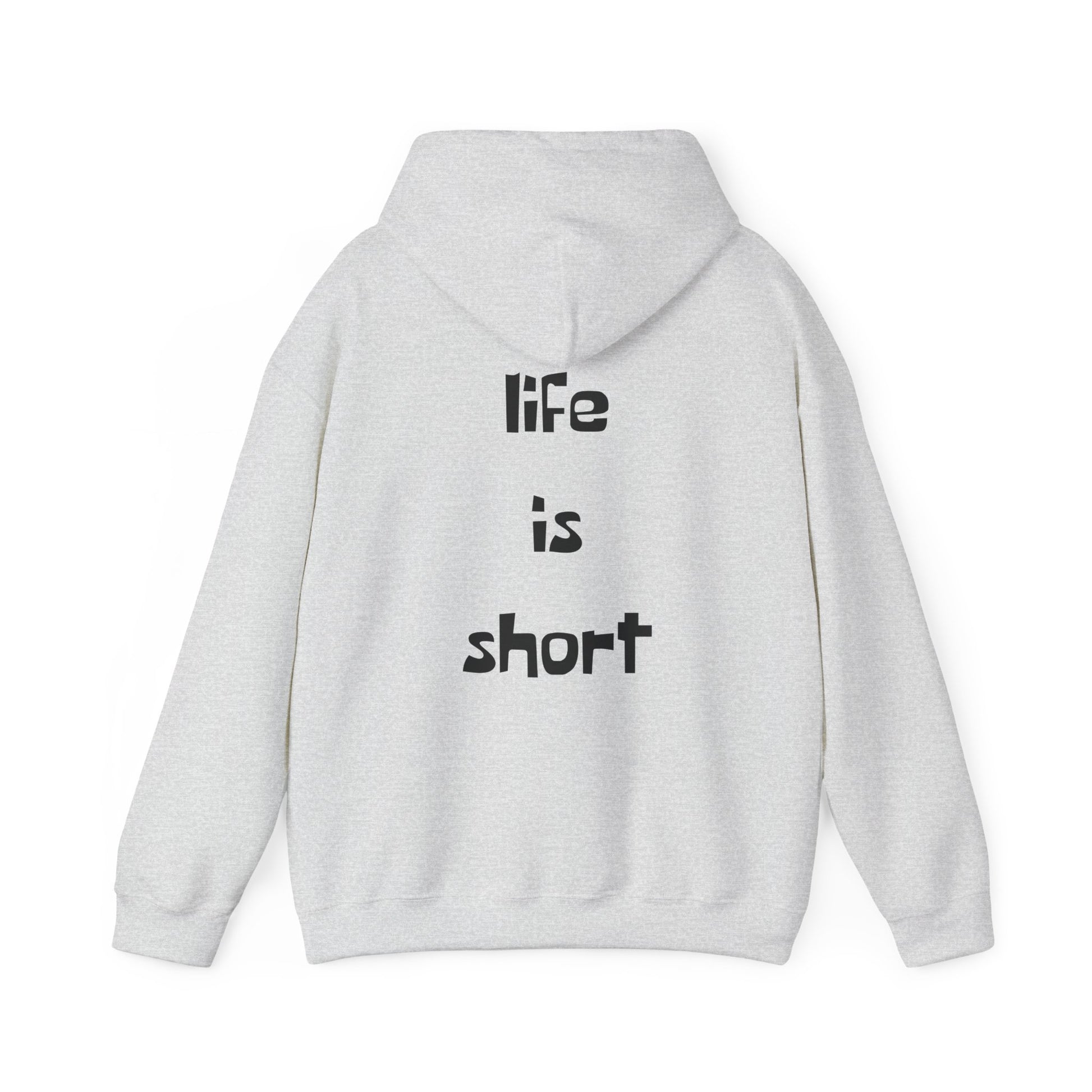 Life is Short Hoodie