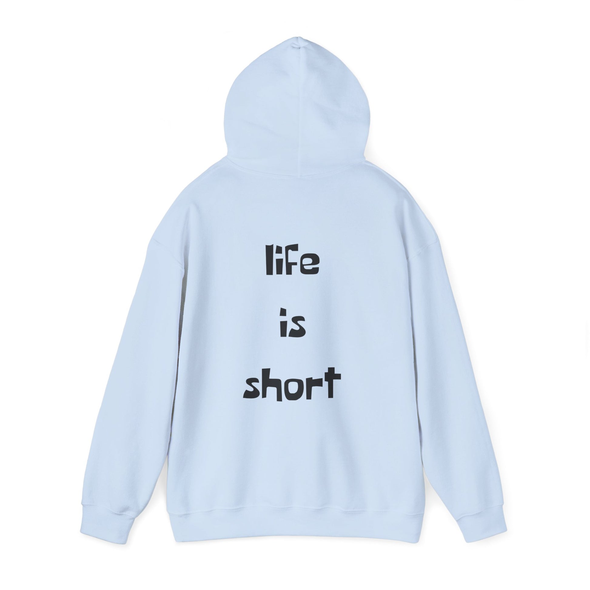 Life is Short Hoodie