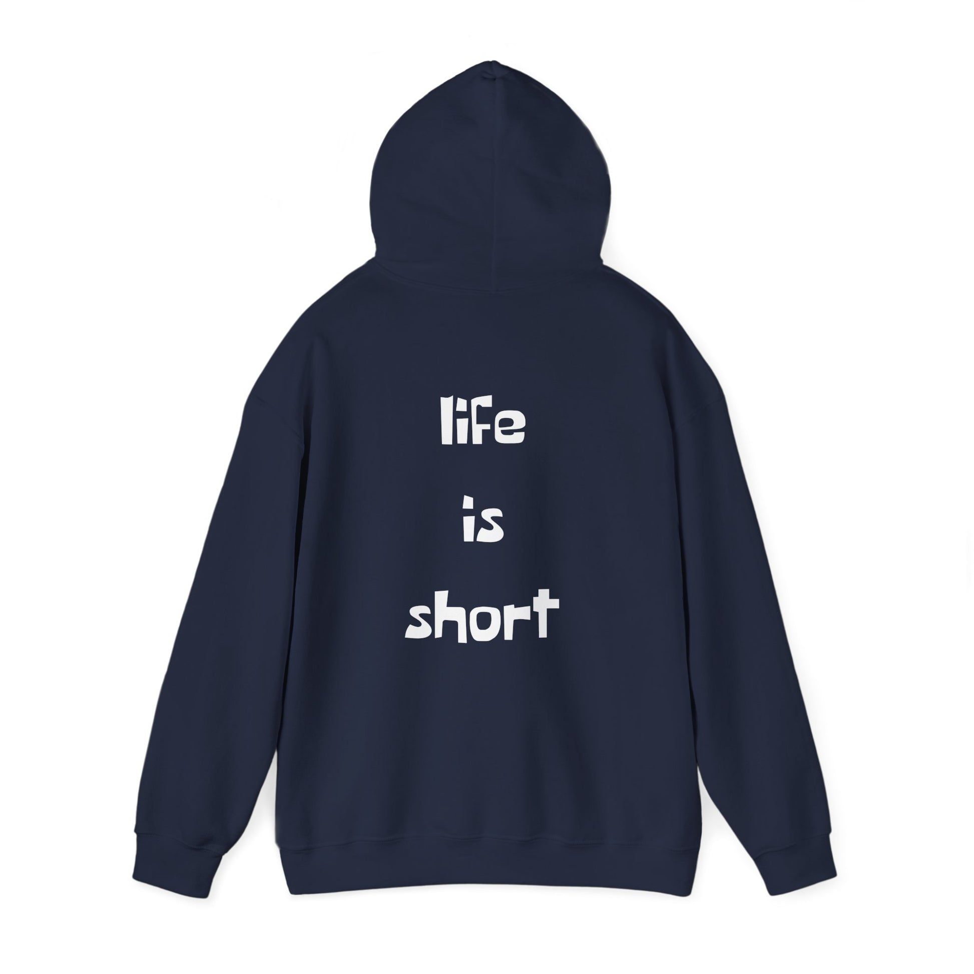 Life is Short Hoodie