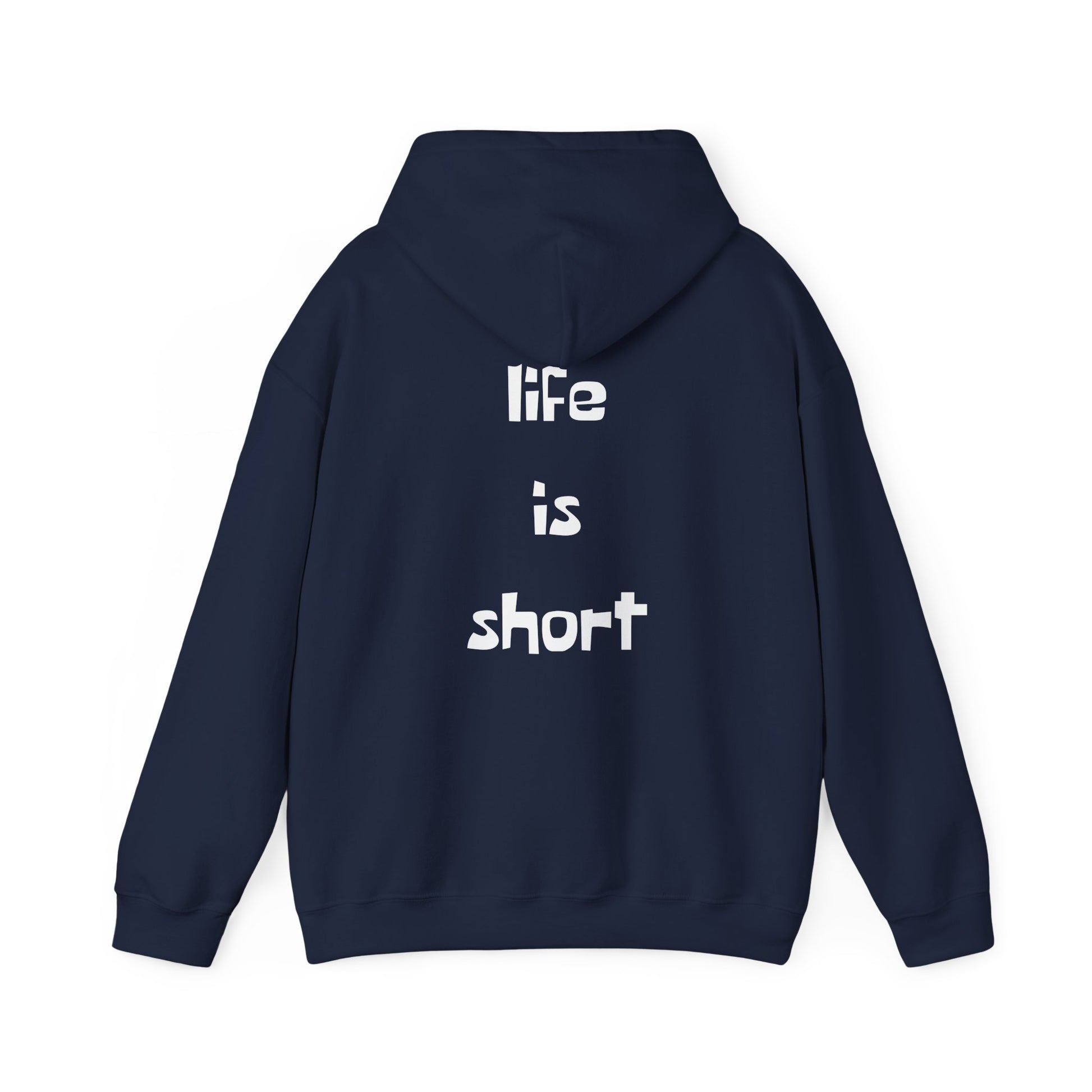 Life is Short Hoodie