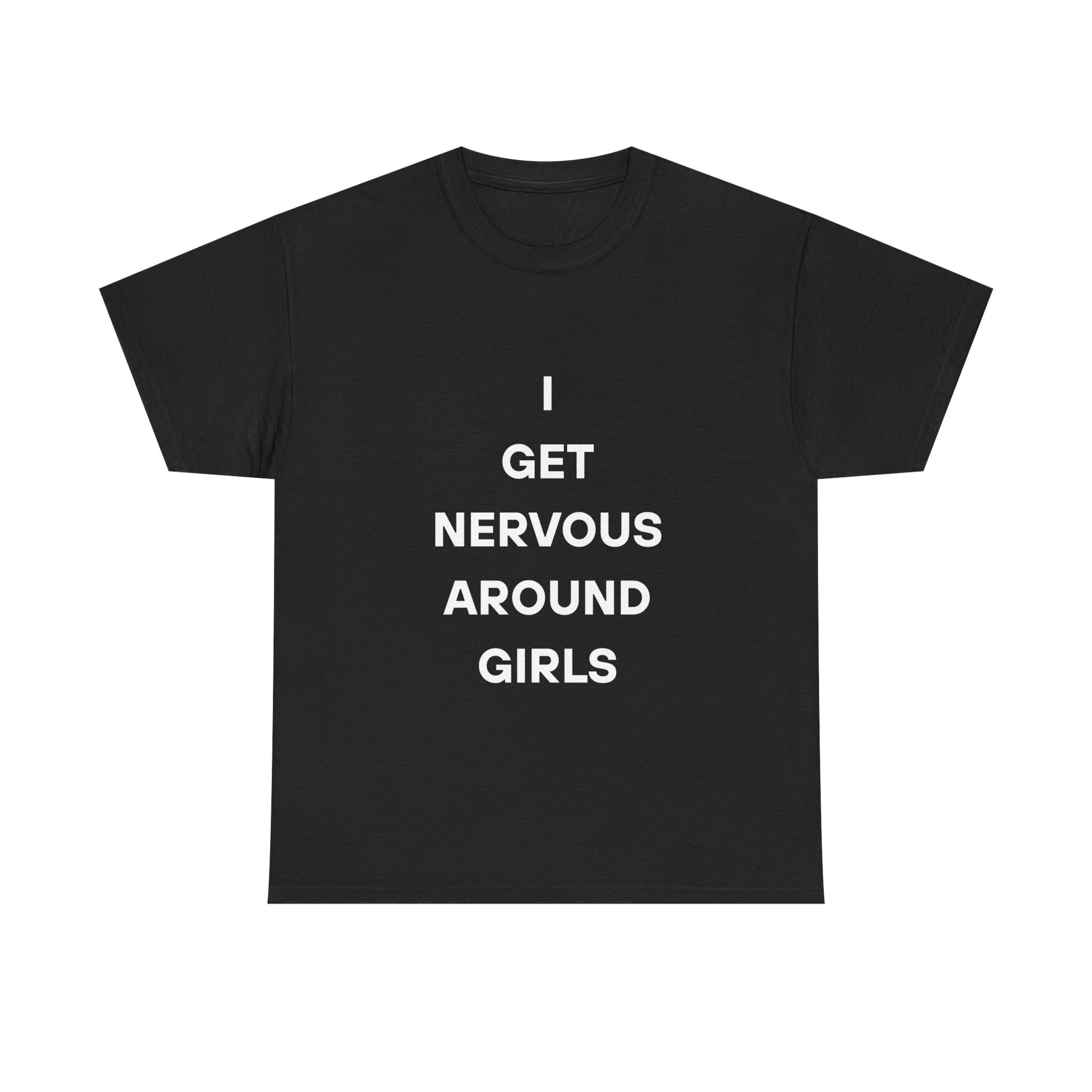 I Get Nervous Around Girls Tee