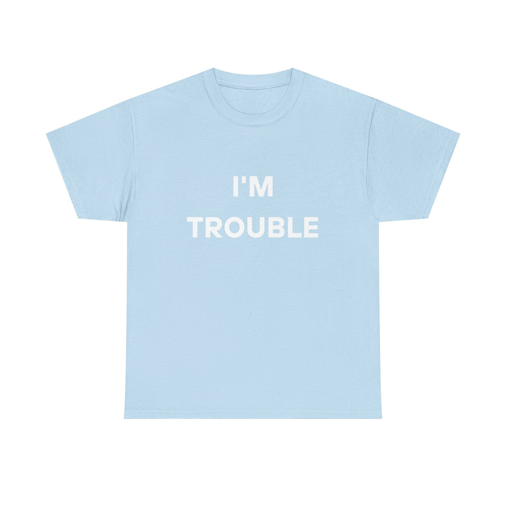 I'm Trouble Tee