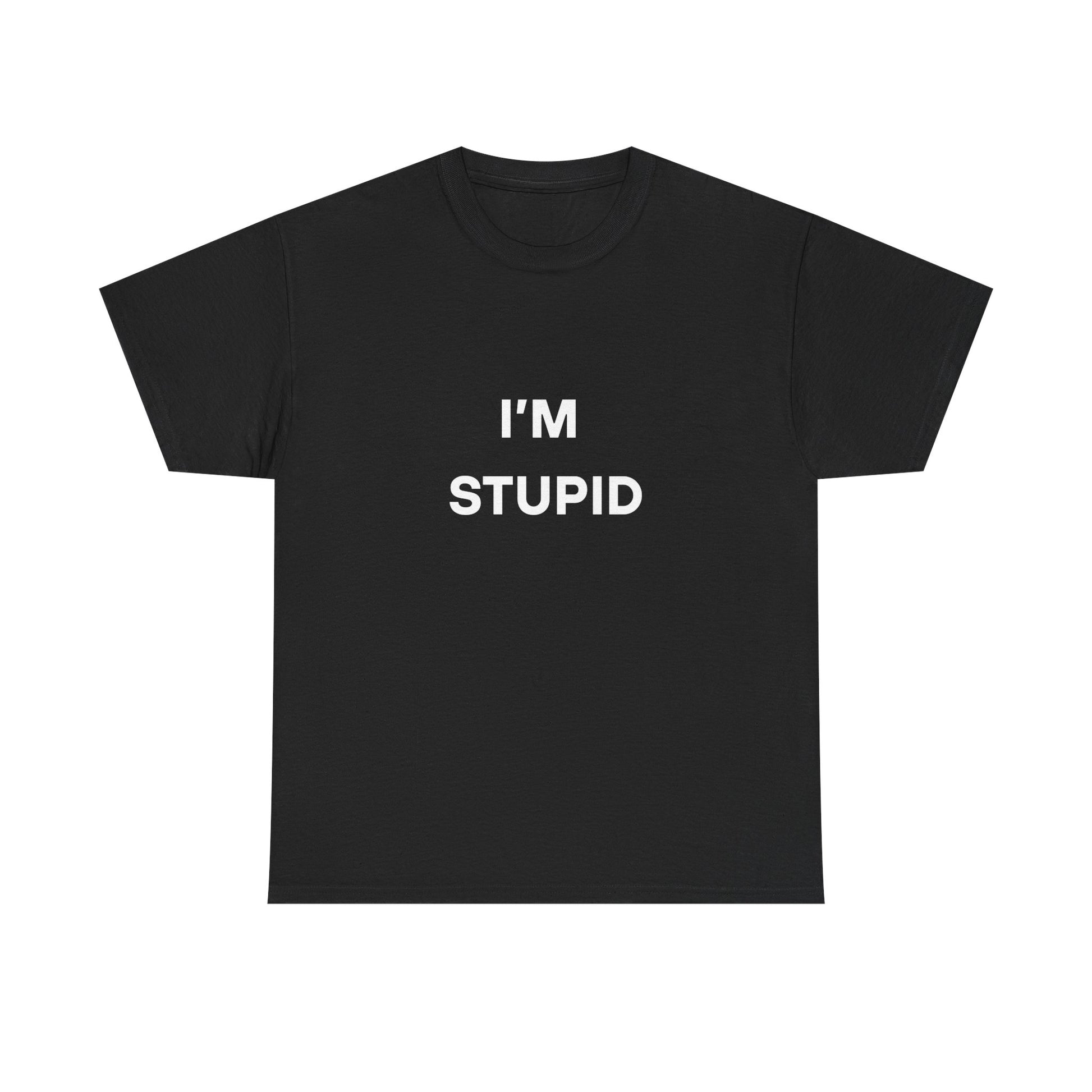 I'm Stupid Tee