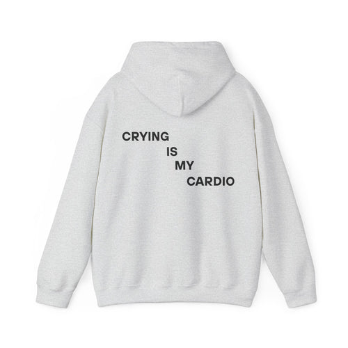 Crying is My Cardio Hoodie