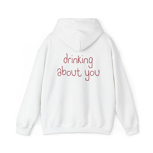 Drinking About You Hoodie