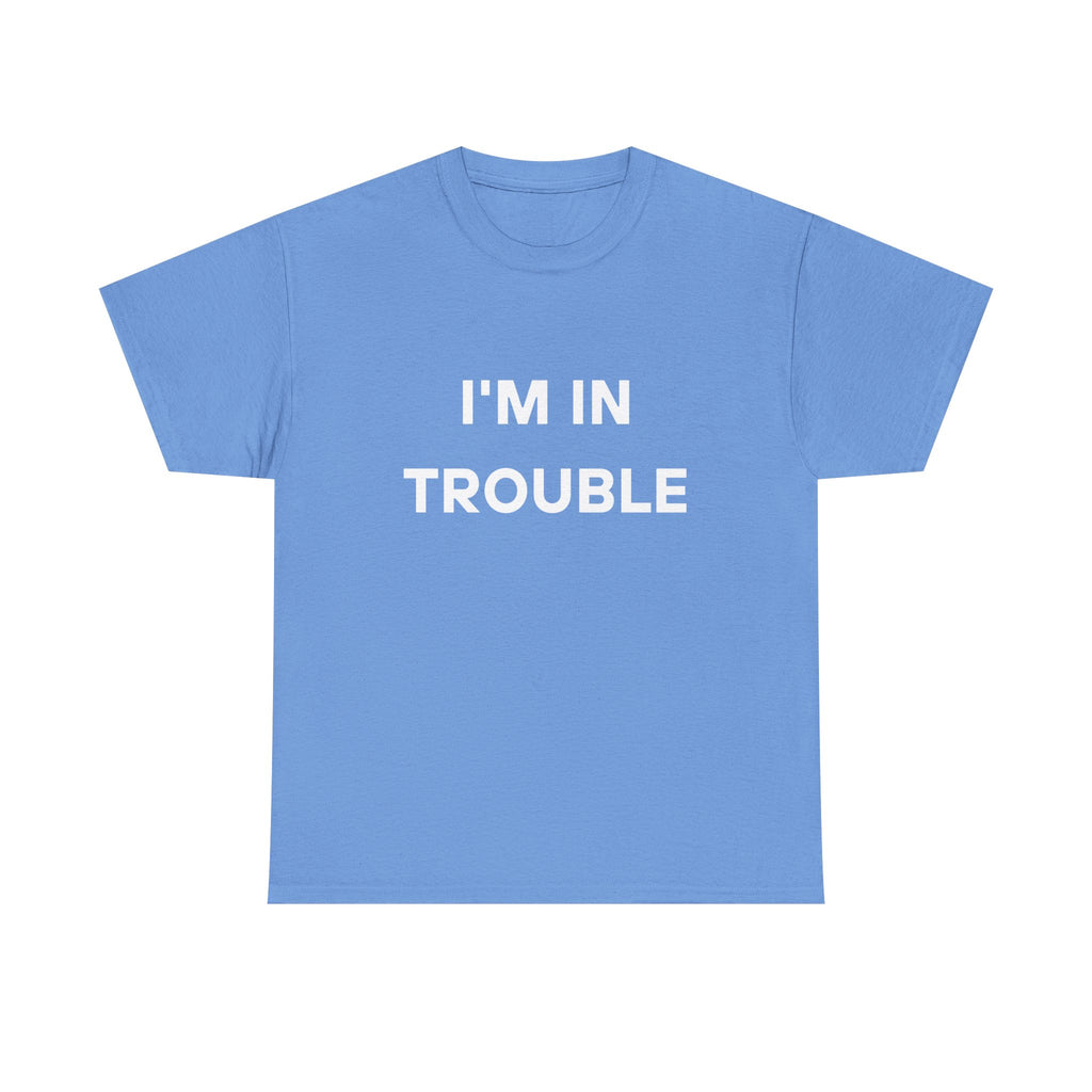 I'm in Trouble Tee