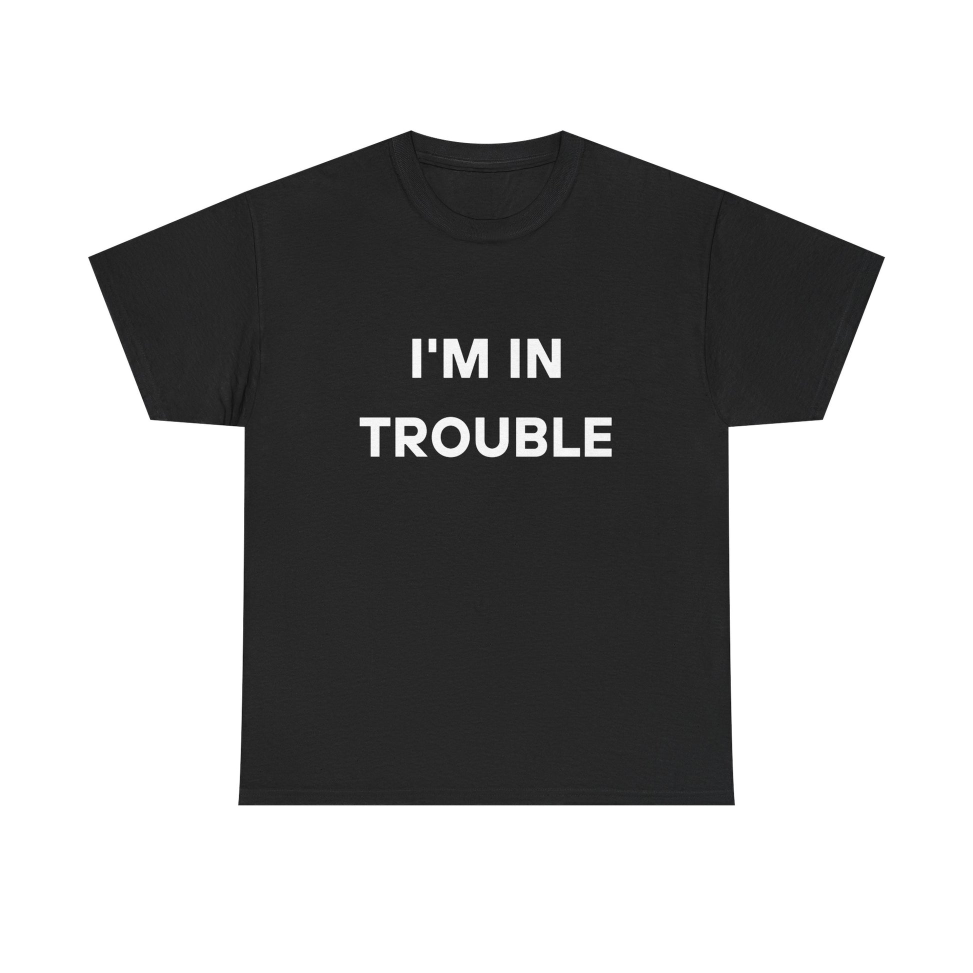 I'm in Trouble Tee