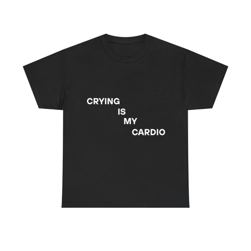 Crying Is My Cardio Tee