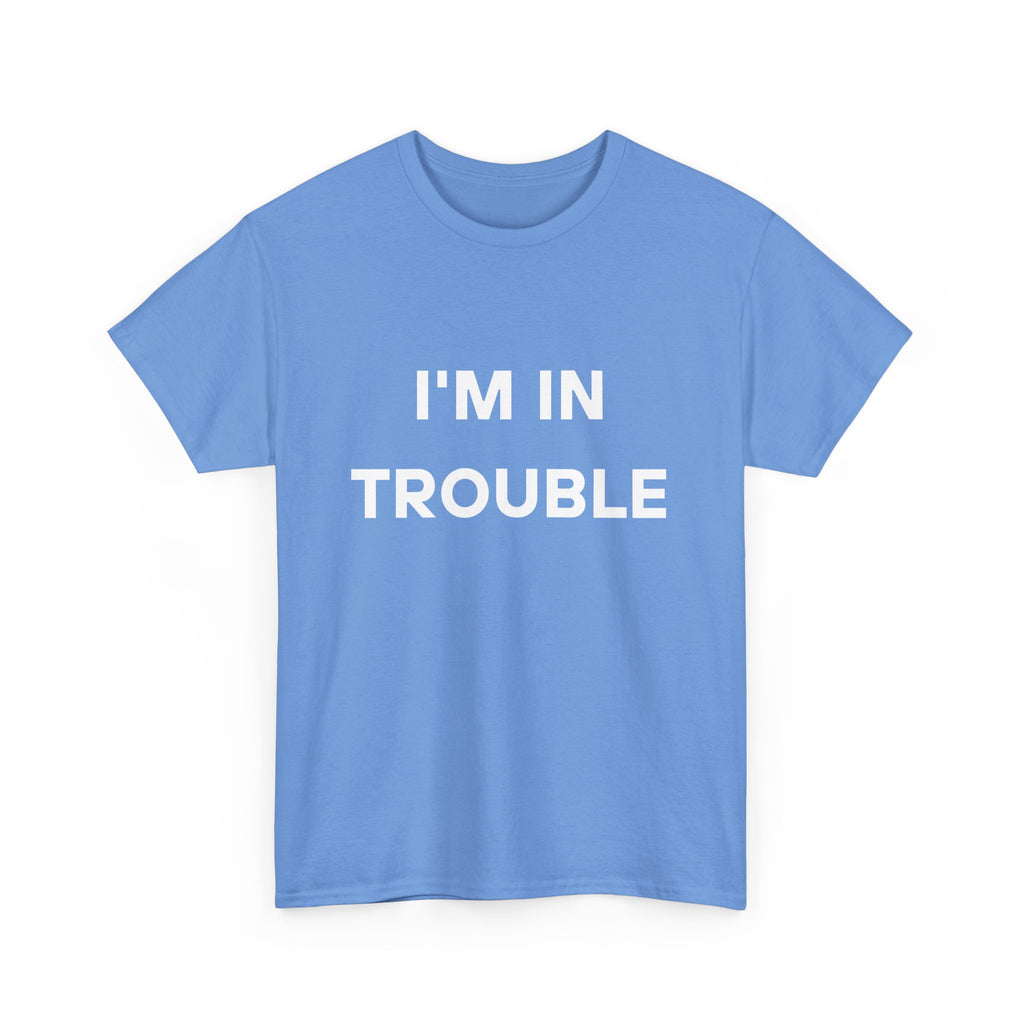 I'm in Trouble Tee