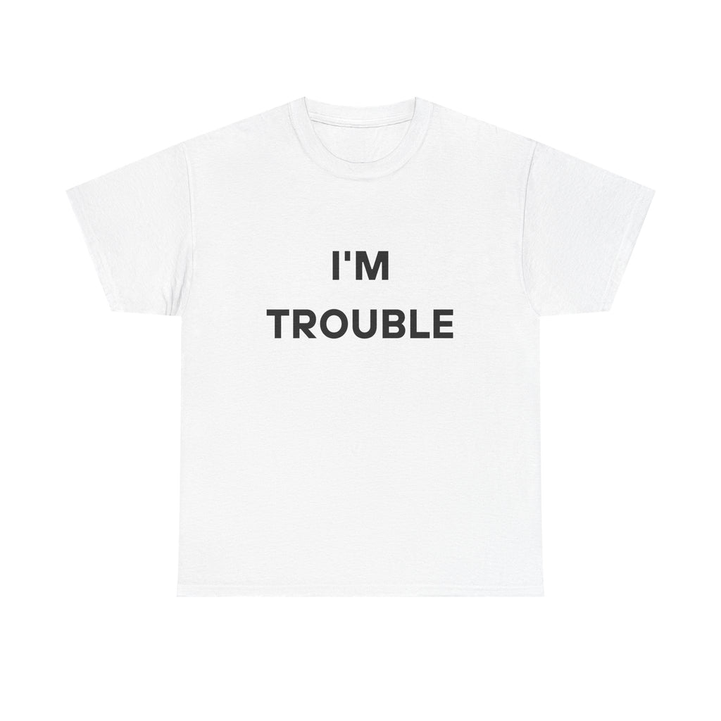 I'm Trouble Tee