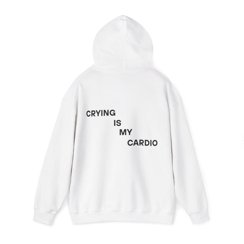 Crying is My Cardio Hoodie