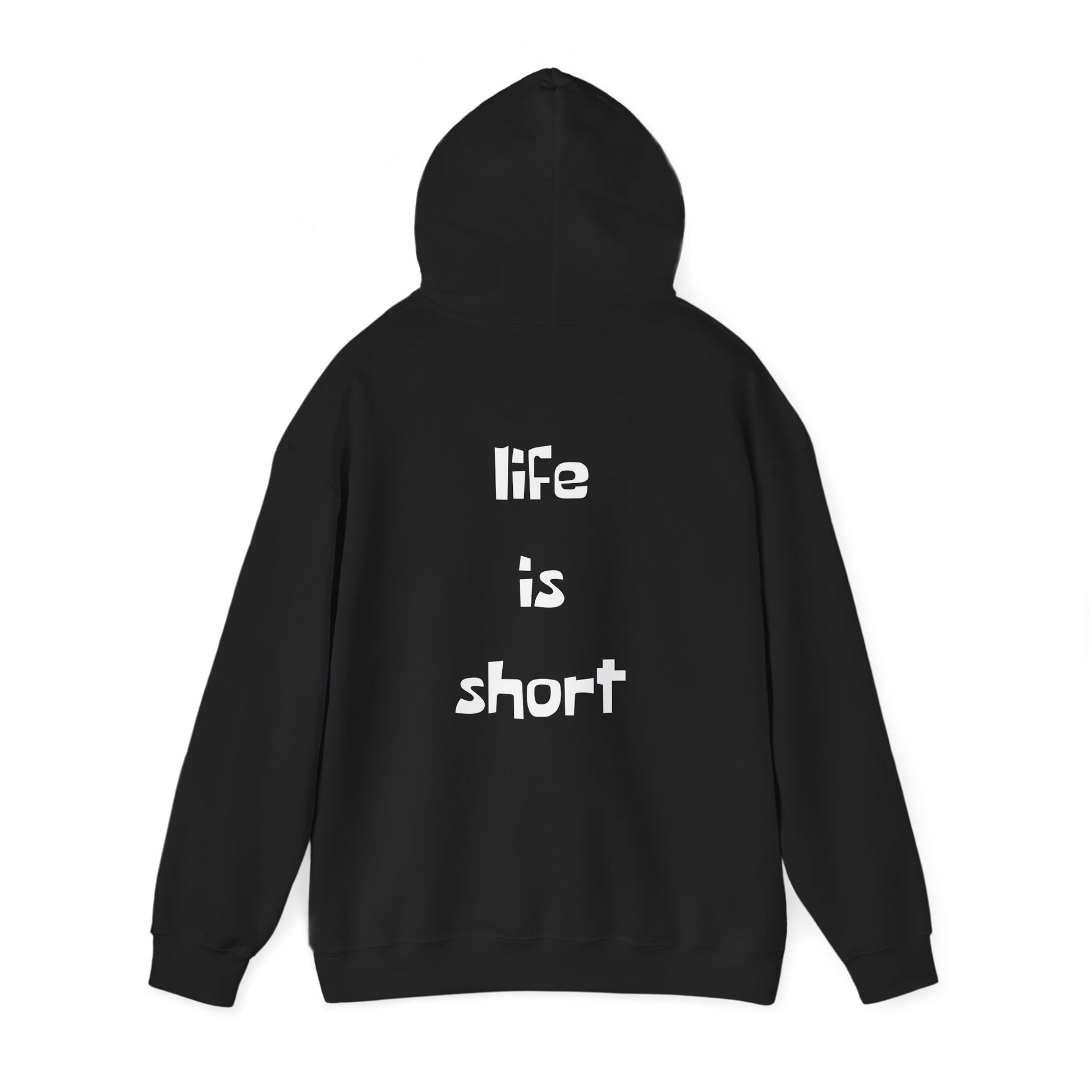 Life is Short Hoodie