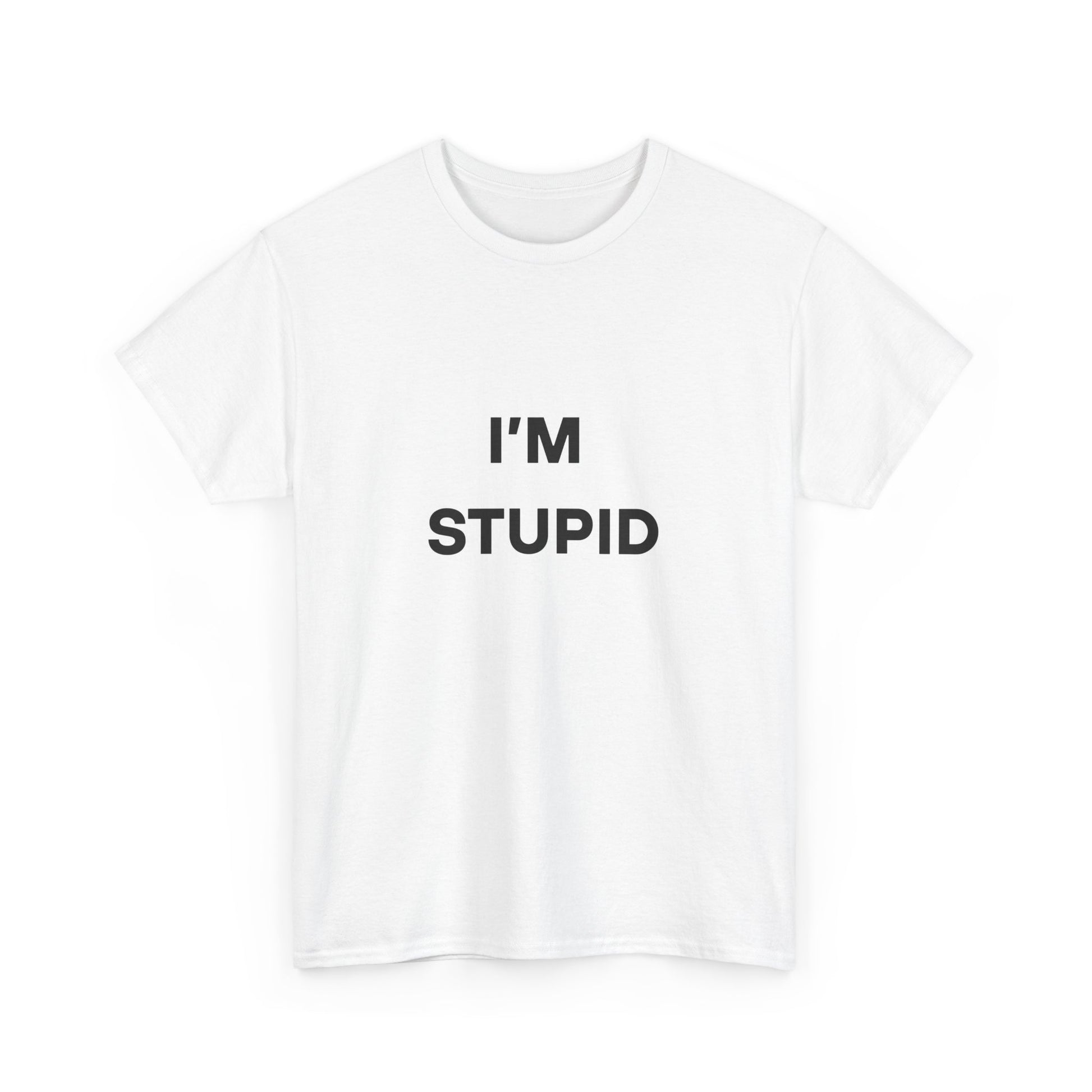 I'm Stupid Tee