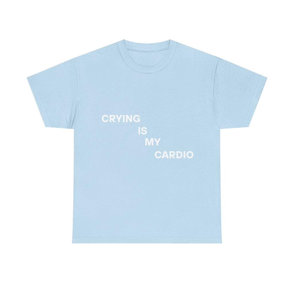 Crying Is My Cardio Tee