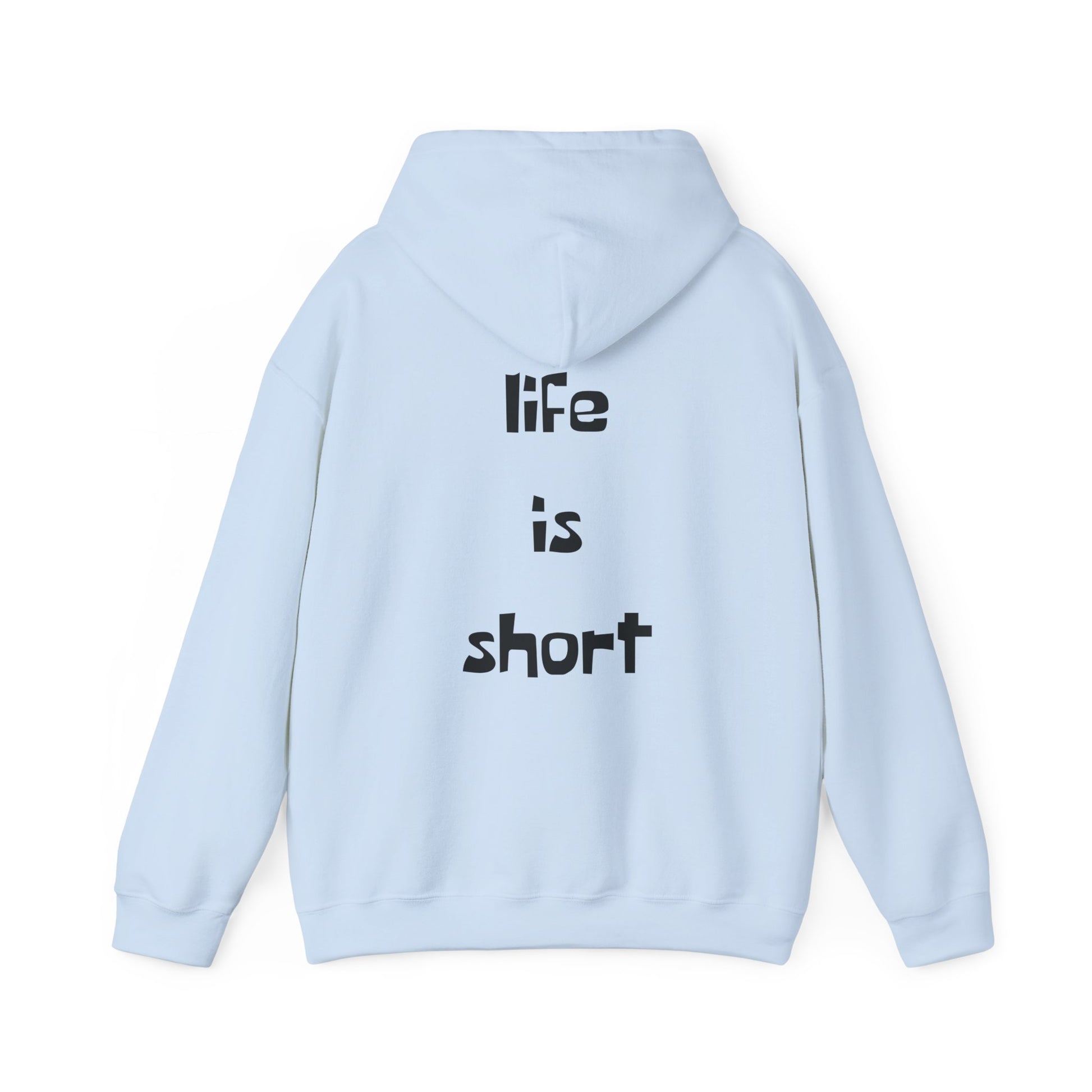 Life is Short Hoodie