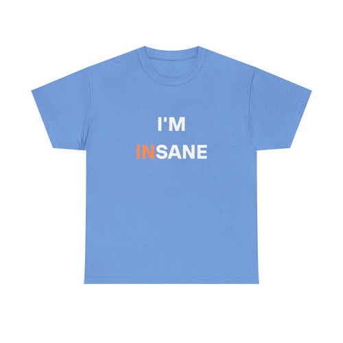 I'm "IN"SANE Tee