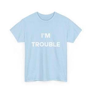 I'm Trouble Tee